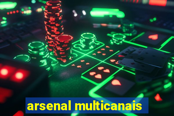 arsenal multicanais